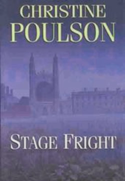 Stage Fright: A Cassandra James in Cambridge Mystery by Christine Poulson